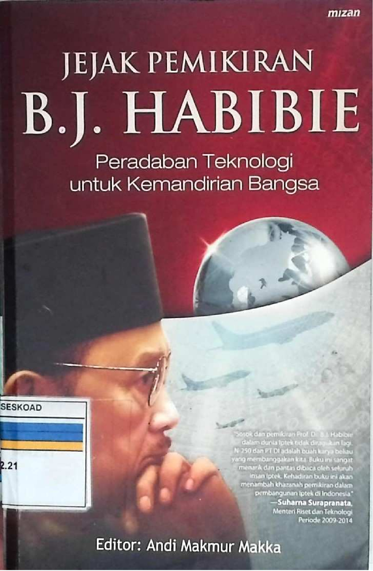 JEJAK PEMIKIRAN B.J HABIBIE PERADABAN TEKNOLOGI UNTUK KEMANDIRIAN BANGSA